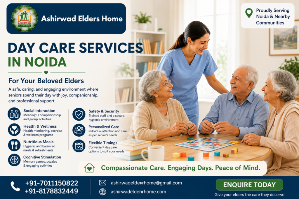 Day Care Services in Noida for Your Beloved Elders at Ashirwad Elders Home providing compassionate senior care, activities, meals and health support.